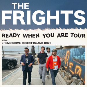 The Frights w/ Remo Drive, Desert Island Boys