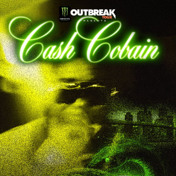 Monster Energy Presents - Cash Cobain