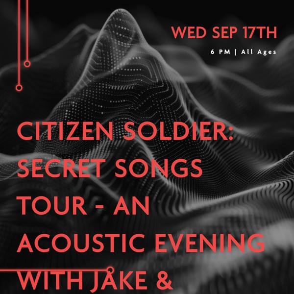Citizen Soldier: Secret Songs Tour - An Acoustic Evening with Jake & Wonitta