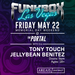 Funkbox Las Vegas w/ Tony Touch & Jellybean Benitez
