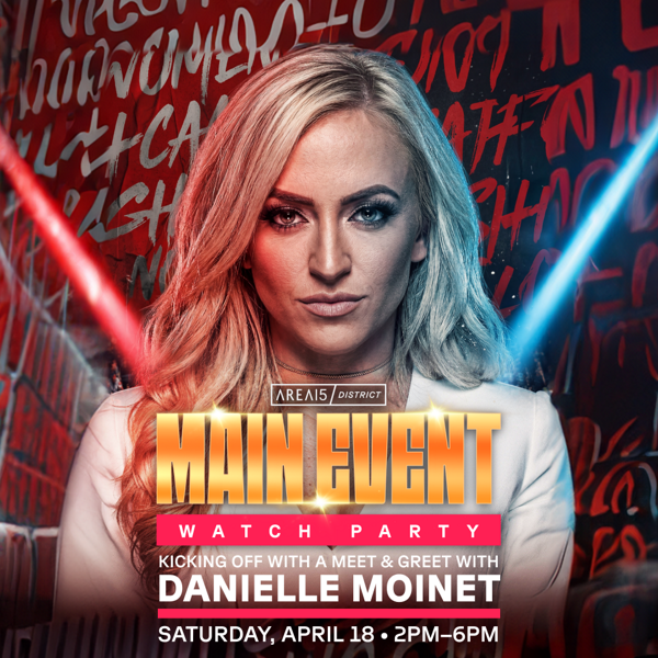 Main Event Watch Party with pro wrestler Danielle Moinet